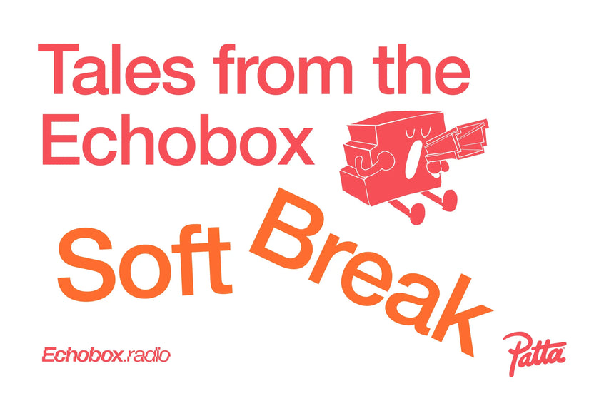 Tales from the Echobox: Soft Break Patta